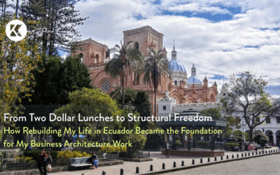From Two Dollar Lunches to Structural Freedom: How Rebuilding My Life in Ecuador Became the Foundation for My Business Architecture Work