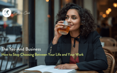 The Yes-And Business: How to Stop Choosing Between Your Life and Your Work