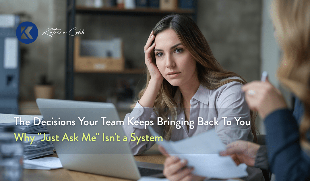 The Decisions Your Team Keeps Bringing Back To You